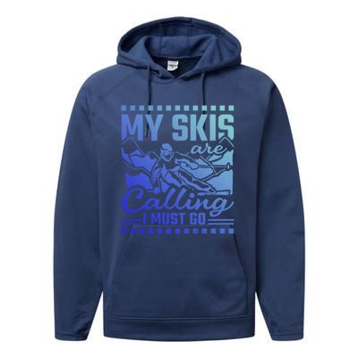 My Skis Are Calling I Must Go Gift Performance Fleece Hoodie