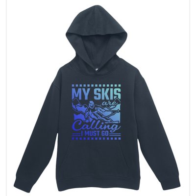 My Skis Are Calling I Must Go Gift Urban Pullover Hoodie