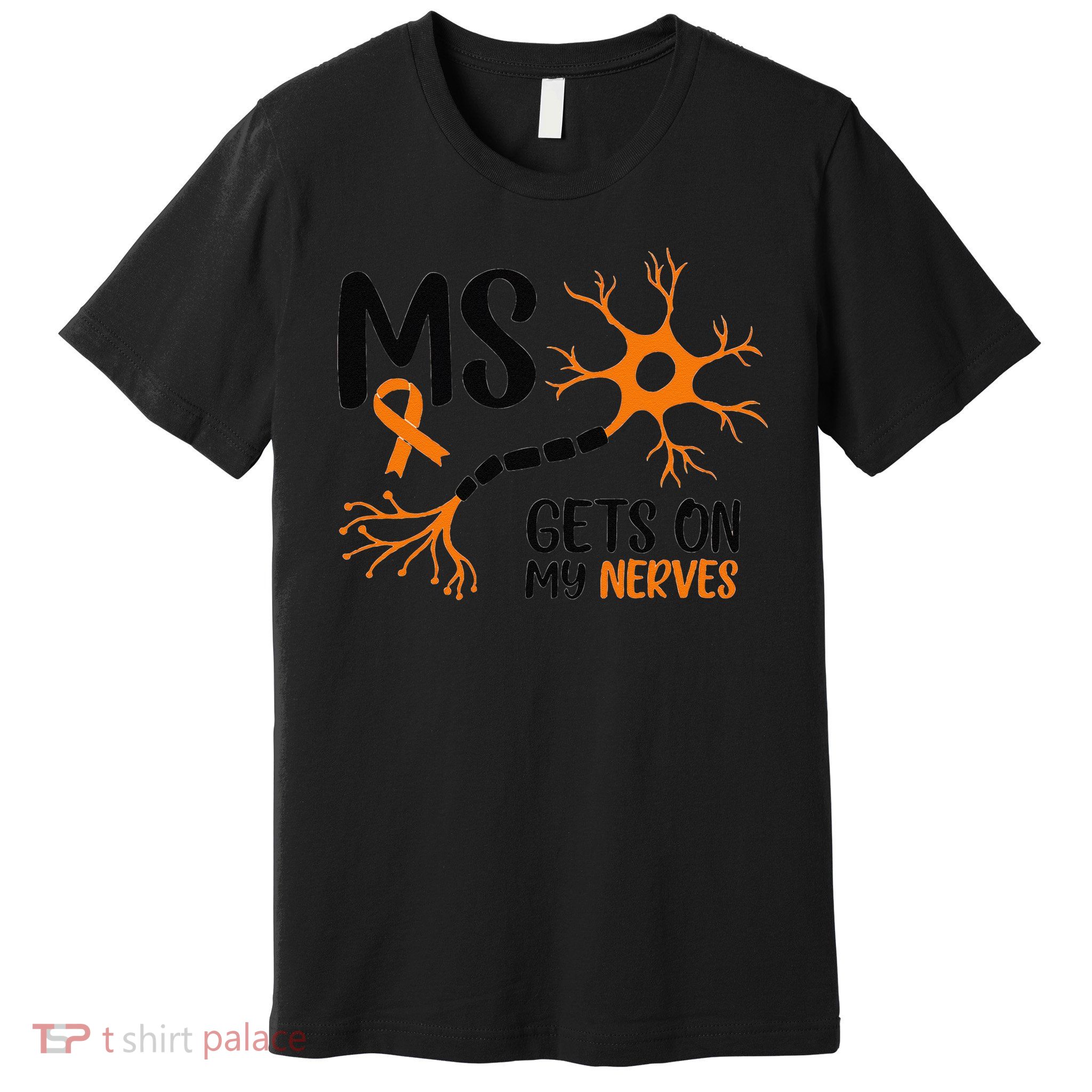 Multiple Sclerosis Awareness Gets On My Nerves Orange Premium T-Shirt