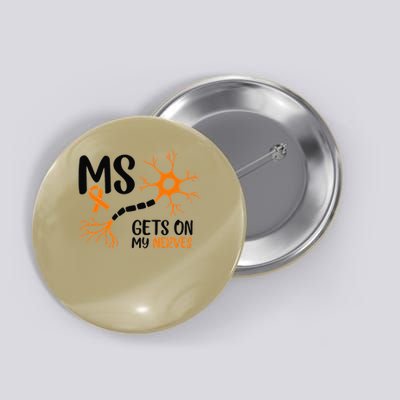 Multiple Sclerosis Awareness Gets On My Nerves Orange Button