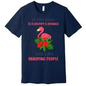 My Spirit Animal Is A Grumpy Flamingo Annoying People Funny Premium T-Shirt