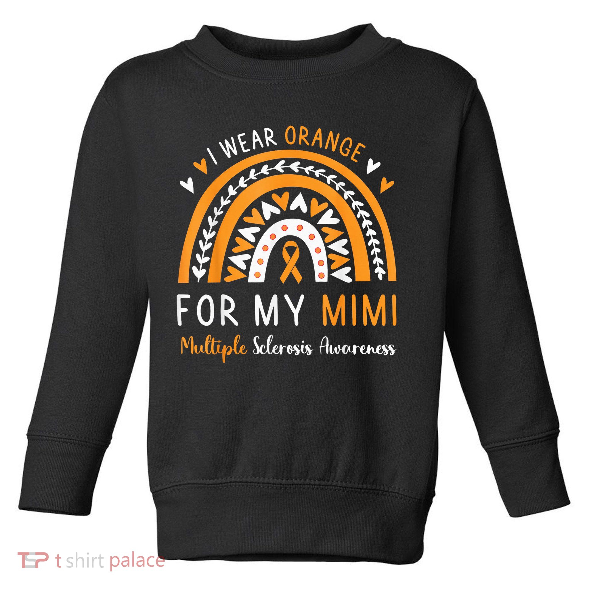 Multiple Sclerosis Awareness I Wear Orange For My Mimi Toddler Sweatshirt