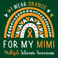 Multiple Sclerosis Awareness I Wear Orange For My Mimi Long Sleeve Shirt
