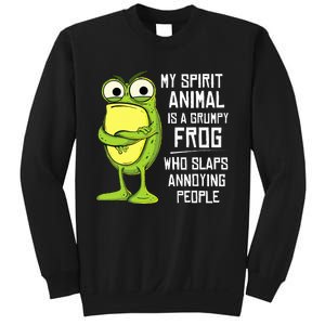 My Spirit Animal Is A Grumpy Frog Who Slaps Annoying People Sweatshirt