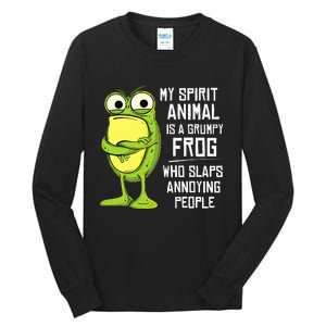 My Spirit Animal Is A Grumpy Frog Who Slaps Annoying People Tall Long Sleeve T-Shirt