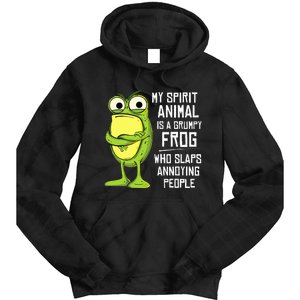 My Spirit Animal Is A Grumpy Frog Who Slaps Annoying People Tie Dye Hoodie