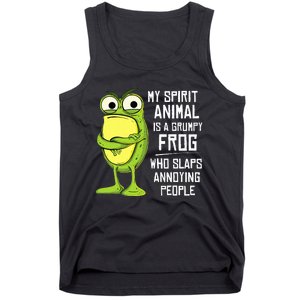 My Spirit Animal Is A Grumpy Frog Who Slaps Annoying People Tank Top