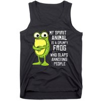 My Spirit Animal Is A Grumpy Frog Who Slaps Annoying People Tank Top