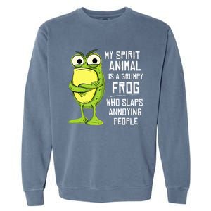 My Spirit Animal Is A Grumpy Frog Who Slaps Annoying People Garment-Dyed Sweatshirt