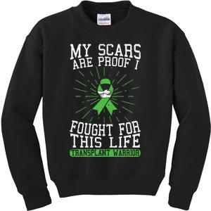 My Scars Are Proof I Fought For This Life Transplant Warrior Kids Sweatshirt