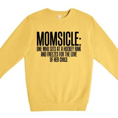 Momsicle Sits At Hockey Rink For Love Of Her Meaningful Gift Cool Gift Premium Crewneck Sweatshirt