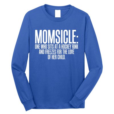 Momsicle Sits At Hockey Rink For Love Of Her Meaningful Gift Cool Gift Long Sleeve Shirt