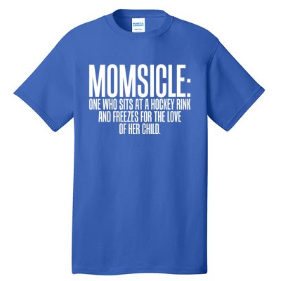 Momsicle Sits At Hockey Rink For Love Of Her Meaningful Gift Cool Gift Tall T-Shirt