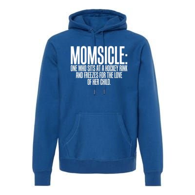 Momsicle Sits At Hockey Rink For Love Of Her Meaningful Gift Cool Gift Premium Hoodie