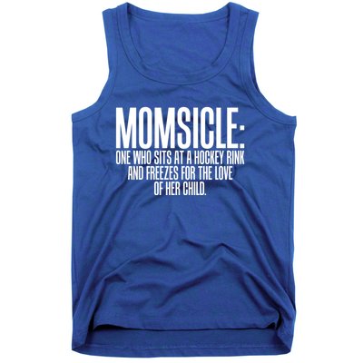 Momsicle Sits At Hockey Rink For Love Of Her Meaningful Gift Cool Gift Tank Top