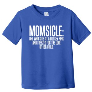 Momsicle Sits At Hockey Rink For Love Of Her Meaningful Gift Cool Gift Toddler T-Shirt