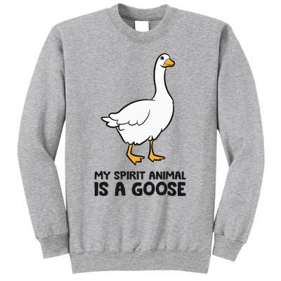 My Spirit Animal Is A Goose Tall Sweatshirt