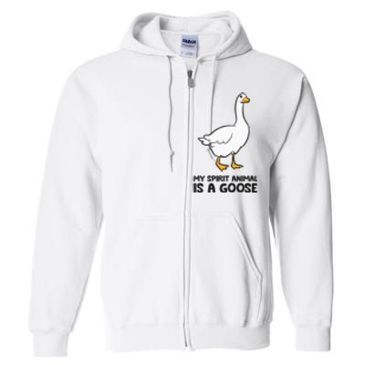 My Spirit Animal Is A Goose Full Zip Hoodie