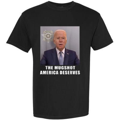 Mug Shot America Deserves Funny AntiBiden Garment-Dyed Heavyweight T-Shirt