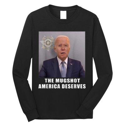 Mug Shot America Deserves Funny AntiBiden Long Sleeve Shirt