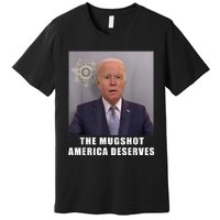 Mug Shot America Deserves Funny AntiBiden Premium T-Shirt