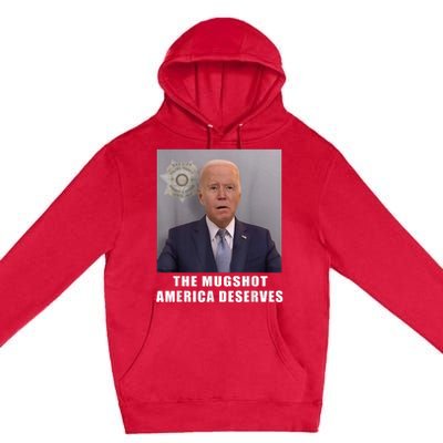 Mug Shot America Deserves Funny AntiBiden Premium Pullover Hoodie