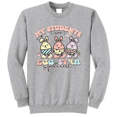 My Students Are Egg-stra Special Easter Day Cute Teacher Tall Sweatshirt