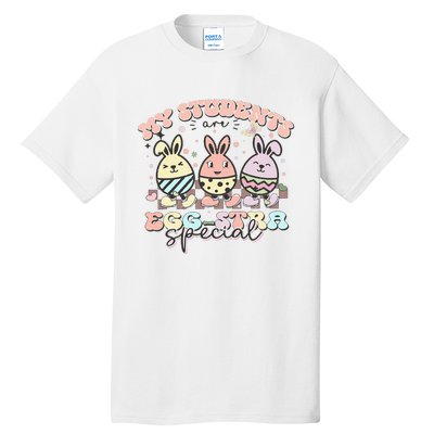 My Students Are Egg-stra Special Easter Day Cute Teacher Tall T-Shirt