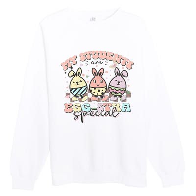 My Students Are Egg-stra Special Easter Day Cute Teacher Premium Crewneck Sweatshirt