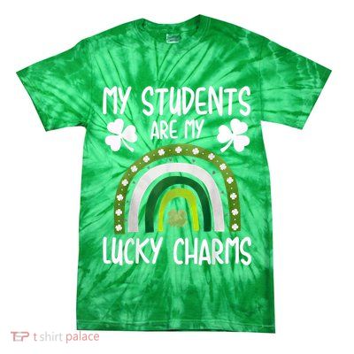 My Students Are My Lucky Charms Teacher St Patricks Day Tie-Dye T-Shirt