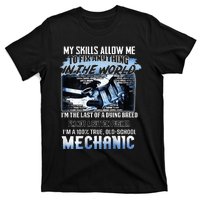 My Skills Allow Me To Fix Anything In The World Mechanic T-Shirt