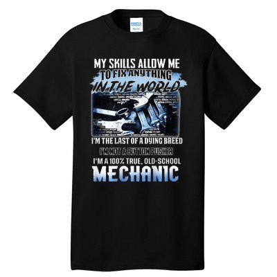 My Skills Allow Me To Fix Anything In The World Mechanic Tall T-Shirt