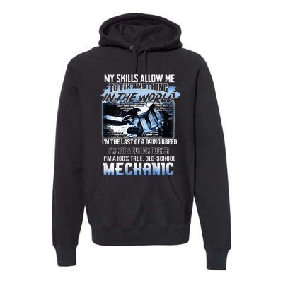 My Skills Allow Me To Fix Anything In The World Mechanic Premium Hoodie