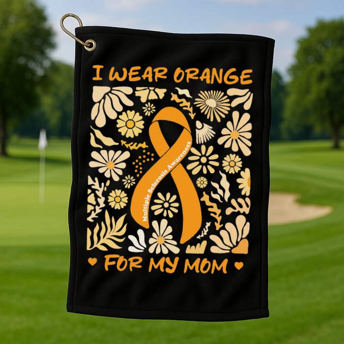 Multiple Sclerosis Awareness I Wear Orange Golf Towel