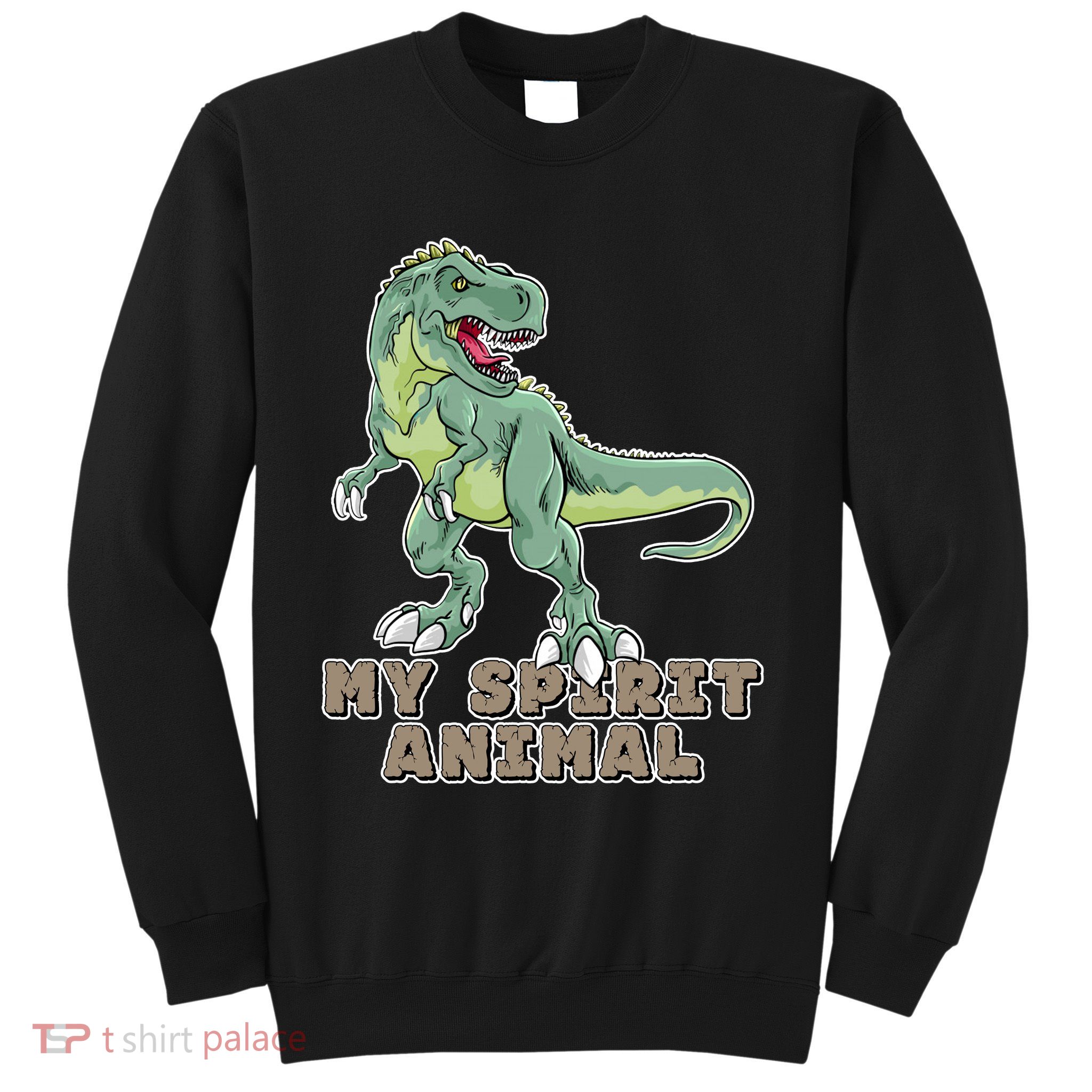 My Spirit Animal Is A T Rex Sweatshirt