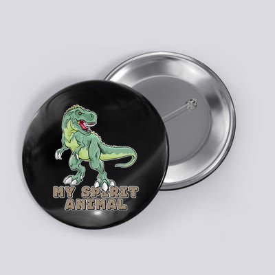 My Spirit Animal Is A T Rex Button