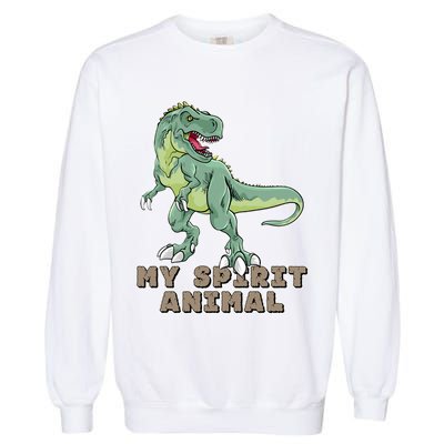 My Spirit Animal Is A T Rex Garment-Dyed Sweatshirt