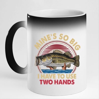 MineS So Big I Have To Use Two Hands Funny Bass Fishing Gift 11oz Black Color Changing Mug