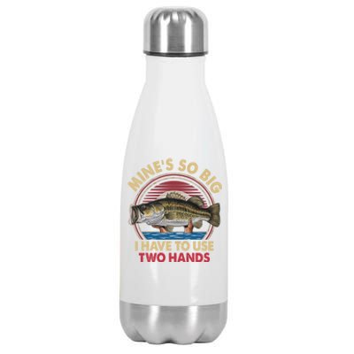 MineS So Big I Have To Use Two Hands Funny Bass Fishing Gift Stainless Steel Insulated Water Bottle