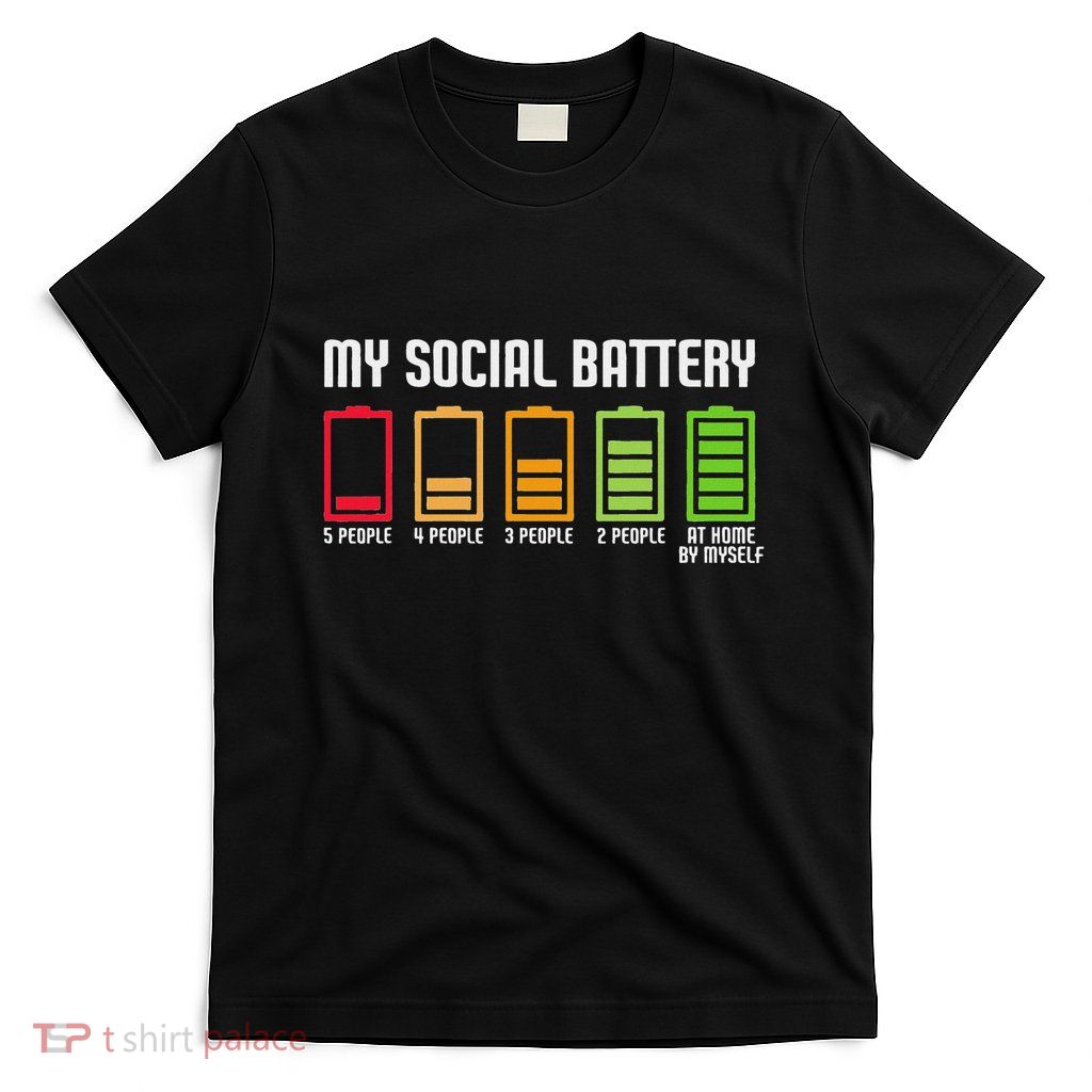 My Social Battery T-Shirt