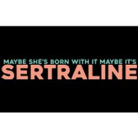 Maybe SheS Born With It Maybe ItS Sertraline Bumper Sticker