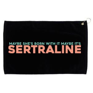 Maybe SheS Born With It Maybe ItS Sertraline Grommeted Golf Towel