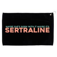 Maybe SheS Born With It Maybe ItS Sertraline Grommeted Golf Towel