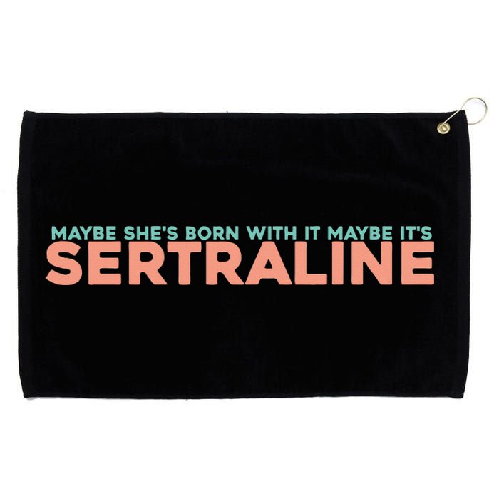 Maybe SheS Born With It Maybe ItS Sertraline Grommeted Golf Towel