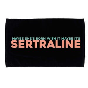 Maybe SheS Born With It Maybe ItS Sertraline Microfiber Hand Towel