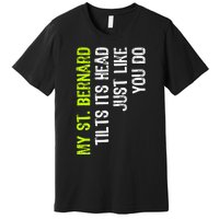 My St. Bernard Tilts Its Head Just Like You Do Dog Lover Premium Premium T-Shirt