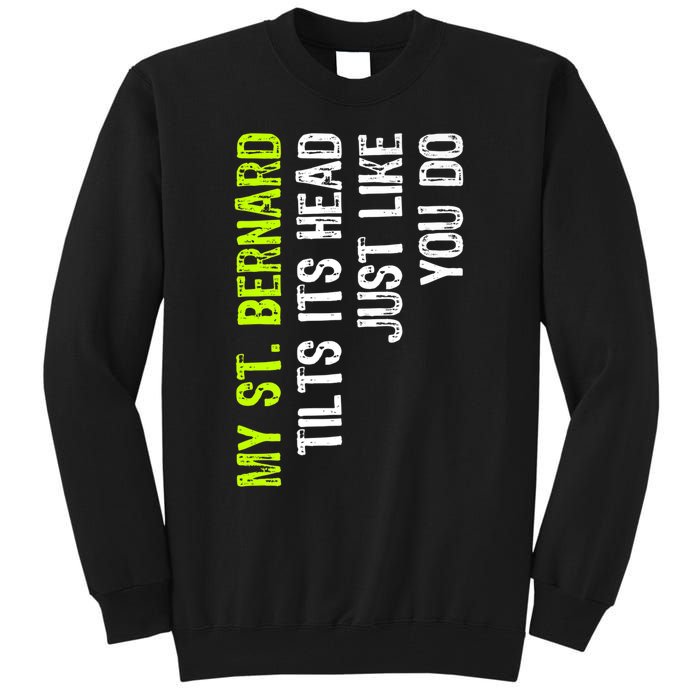 My St. Bernard Tilts Its Head Just Like You Do Dog Lover Premium Tall Sweatshirt