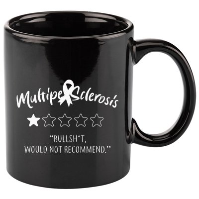 Multiple Sclerosis Bullshit Would Not Recommend 11oz C Handle Ceramic Mug