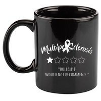 Multiple Sclerosis Bullshit Would Not Recommend 11oz C Handle Ceramic Mug