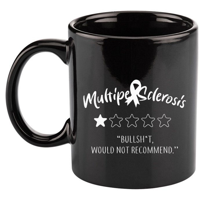 Multiple Sclerosis Bullshit Would Not Recommend 11oz C Handle Ceramic Mug